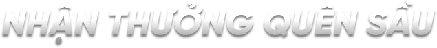 NHẬN THƯỞNG QUÊN SẦU